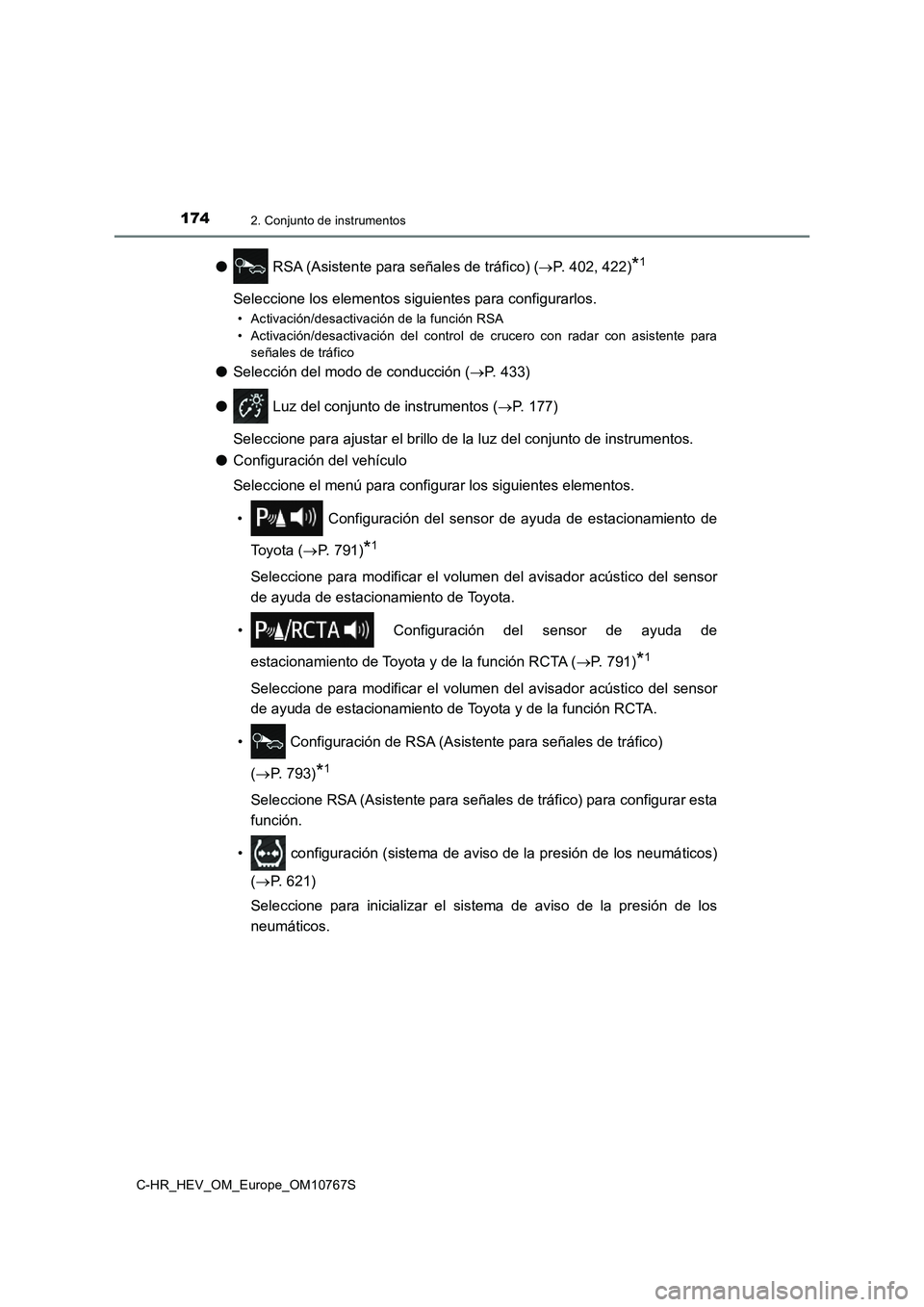 TOYOTA C-HR 2023  Manual del propietario (in Spanish) 1742. Conjunto de instrumentos
C-HR_HEV_OM_Europe_OM10767S
● RSA (Asistente para señales de tráfico) (P. 402, 422)*1
Seleccione los elementos siguientes para configurarlos.
• Activación/desa