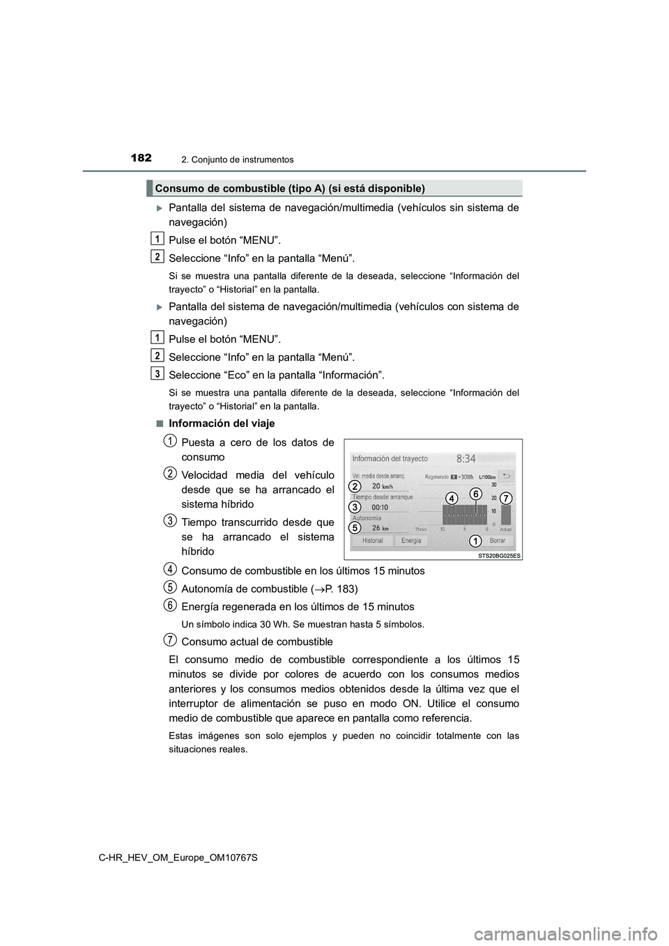 TOYOTA C-HR 2023  Manual del propietario (in Spanish) 1822. Conjunto de instrumentos
C-HR_HEV_OM_Europe_OM10767S
Pantalla  del  sistema  de  navegación/multimedia  (vehículos  sin  sistema  de 
navegación) 
Pulse el botón “MENU”. 
Seleccione 