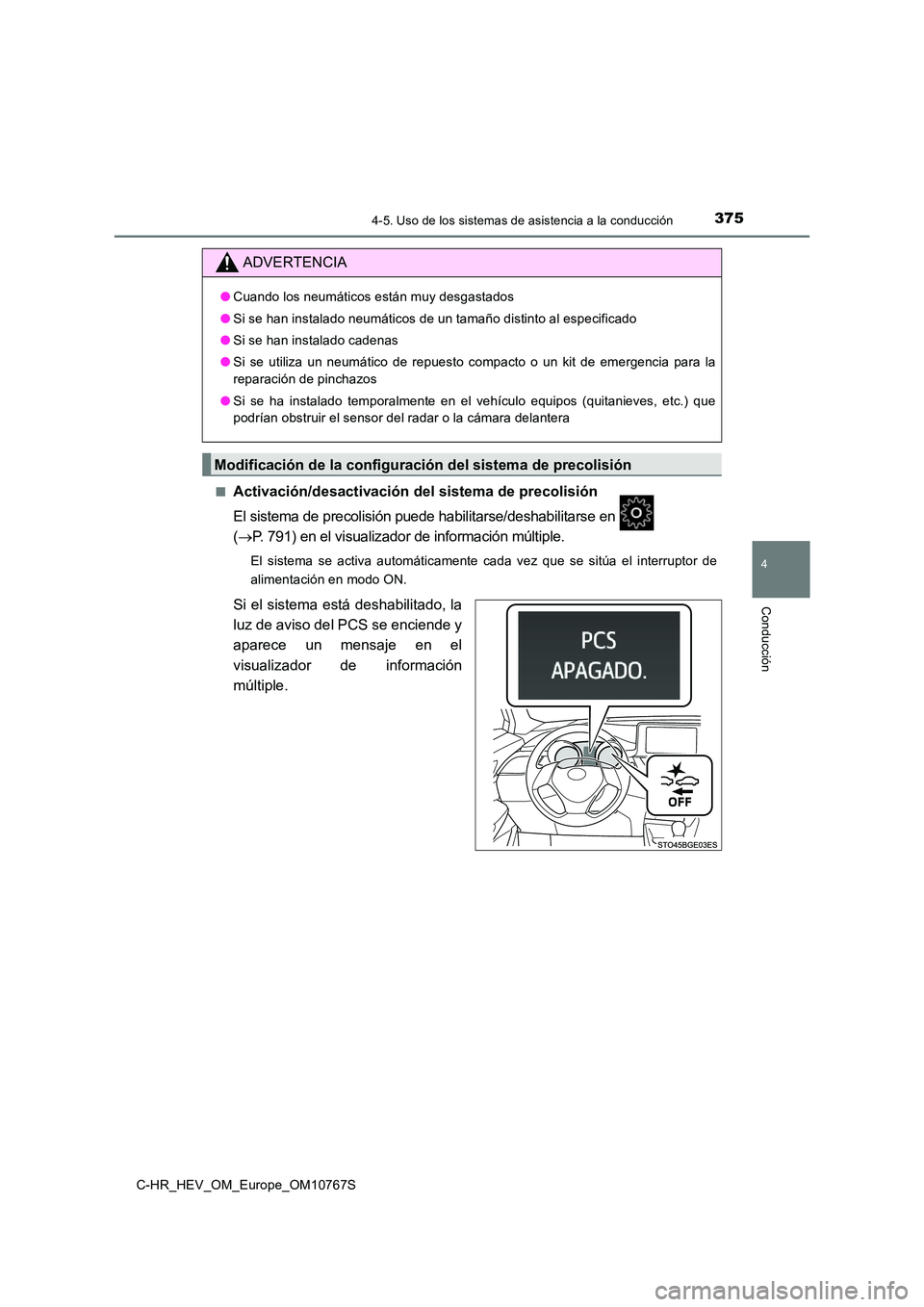 TOYOTA C-HR 2023  Manual del propietario (in Spanish) 3754-5. Uso de los sistemas de asistencia a la conducción
4
Conducción
C-HR_HEV_OM_Europe_OM10767S 
■Activación/desactivación del sistema de precolisión
El sistema de precolisión puede habilit