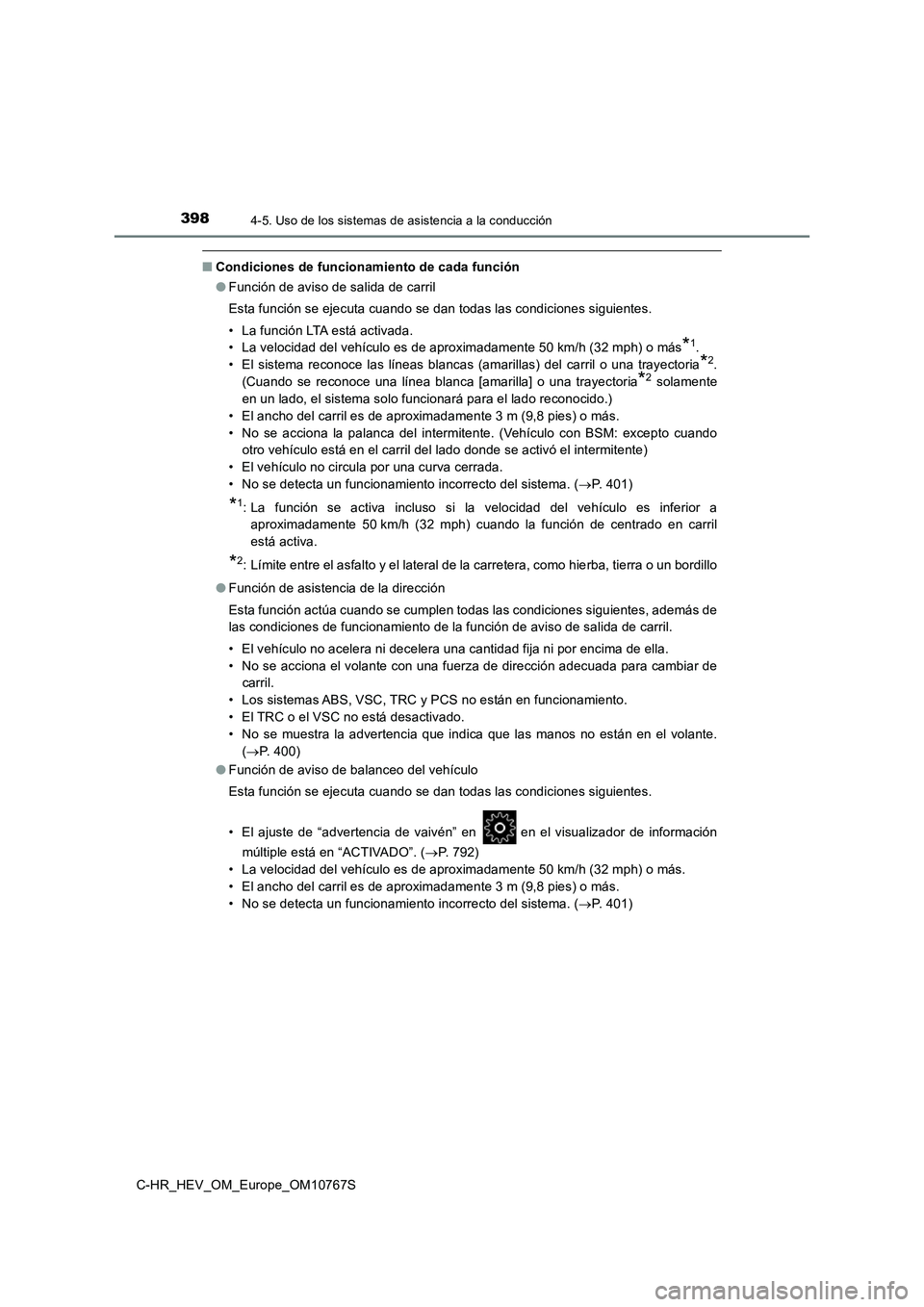 TOYOTA C-HR 2023  Manual del propietario (in Spanish) 3984-5. Uso de los sistemas de asistencia a la conducción
C-HR_HEV_OM_Europe_OM10767S
■Condiciones de funcionamiento de cada función 
● Función de aviso de salida de carril 
Esta función se ej