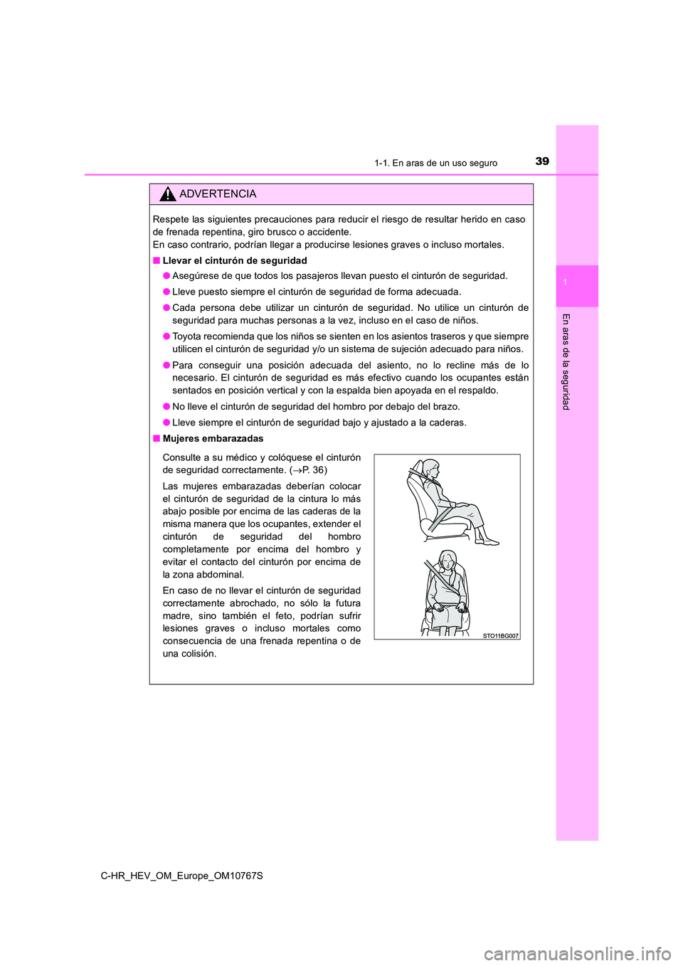 TOYOTA C-HR 2023  Manual del propietario (in Spanish) 391-1. En aras de un uso seguro
1
En aras de la seguridad
C-HR_HEV_OM_Europe_OM10767S
ADVERTENCIA
Respete las siguientes precauciones para reducir el riesgo de resultar herido en caso 
de frenada repe