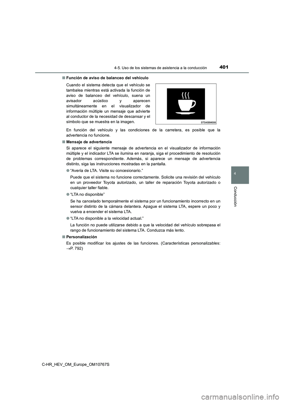 TOYOTA C-HR 2023  Manual del propietario (in Spanish) 4014-5. Uso de los sistemas de asistencia a la conducción
4
Conducción
C-HR_HEV_OM_Europe_OM10767S 
■ Función de aviso de balanceo del vehículo  
En función del vehículo y las condiciones de l