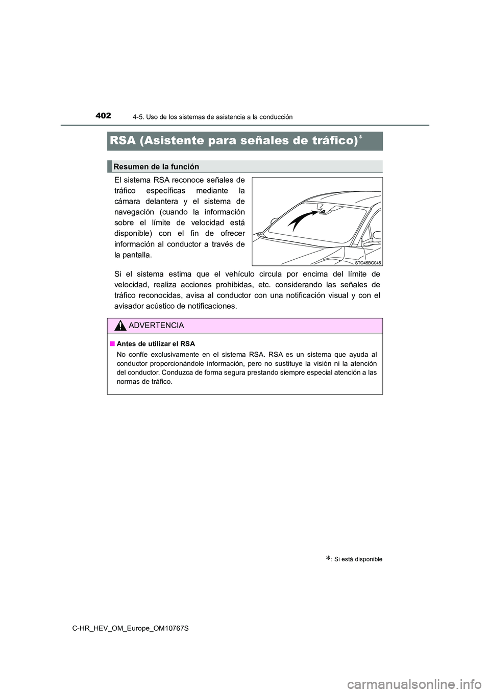 TOYOTA C-HR 2023  Manual del propietario (in Spanish) 4024-5. Uso de los sistemas de asistencia a la conducción
C-HR_HEV_OM_Europe_OM10767S
RSA (Asistente para señales de tráfico)
El  sistema  RSA  reconoce  señales  de 
tráfico  específicas  me