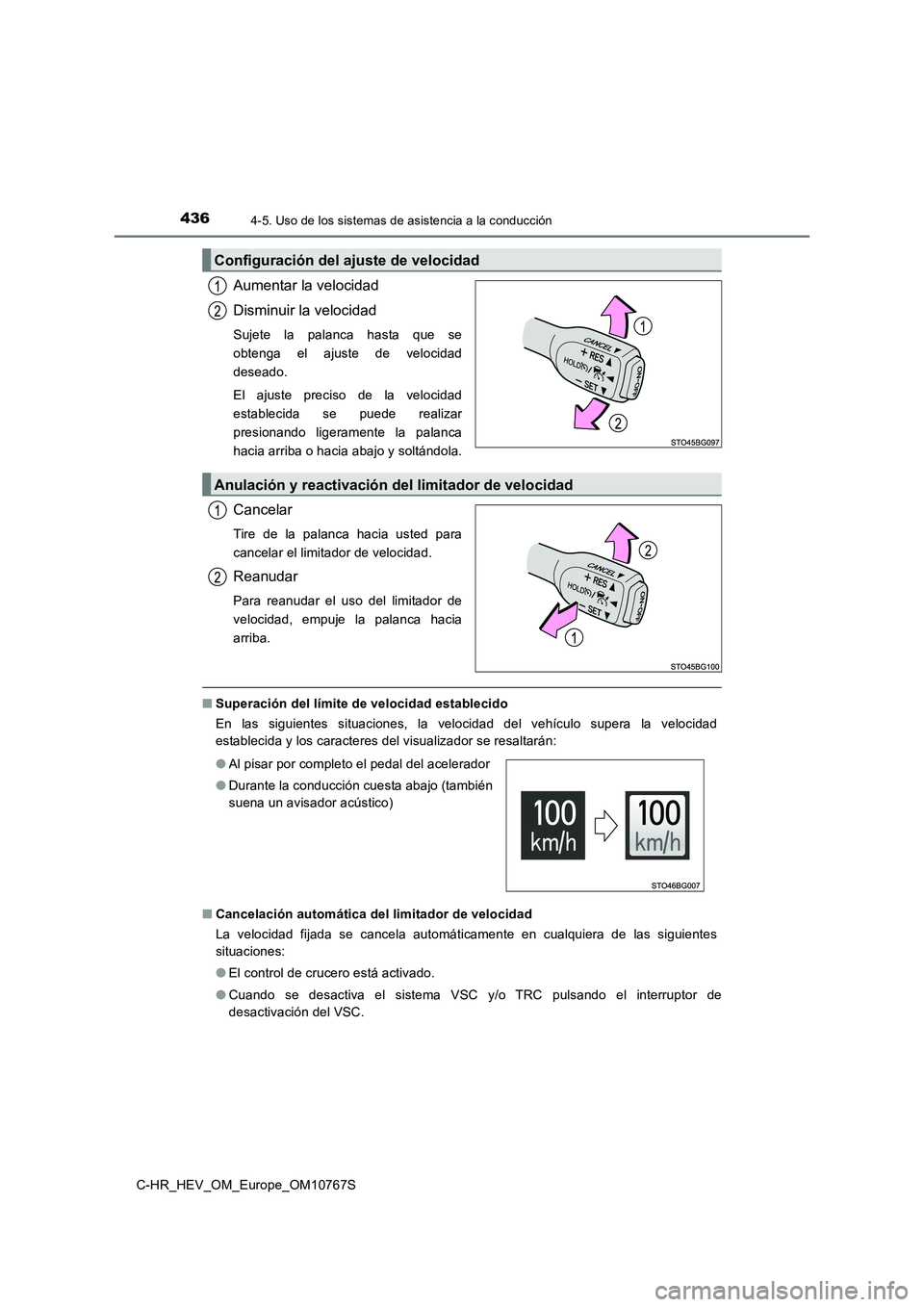 TOYOTA C-HR 2023  Manual del propietario (in Spanish) 4364-5. Uso de los sistemas de asistencia a la conducción
C-HR_HEV_OM_Europe_OM10767S
Aumentar la velocidad 
Disminuir la velocidad
Sujete  la  palanca  hasta  que  se 
obtenga  el  ajuste  de  veloc
