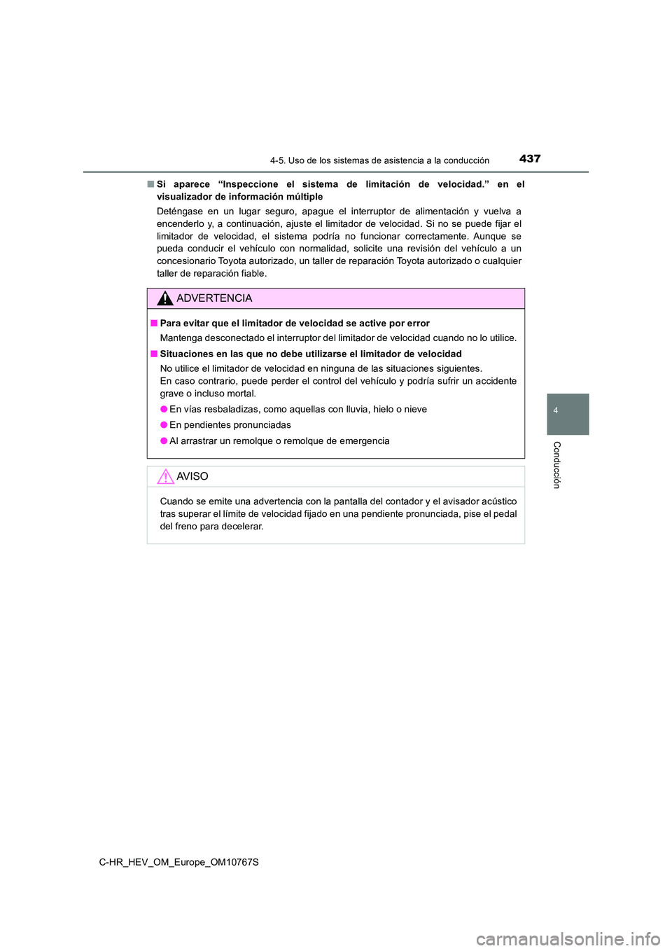 TOYOTA C-HR 2023  Manual del propietario (in Spanish) 4374-5. Uso de los sistemas de asistencia a la conducción
4
Conducción
C-HR_HEV_OM_Europe_OM10767S 
■ Si  aparece  “Inspeccione  el  sistema  de  limitación  de  velocidad.” en el 
visualizad
