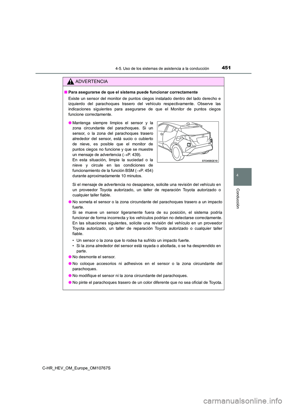 TOYOTA C-HR 2023  Manual del propietario (in Spanish) 4514-5. Uso de los sistemas de asistencia a la conducción
4
Conducción
C-HR_HEV_OM_Europe_OM10767S
ADVERTENCIA
■Para asegurarse de que el sistema puede funcionar correctamente 
Existe  un  sensor 