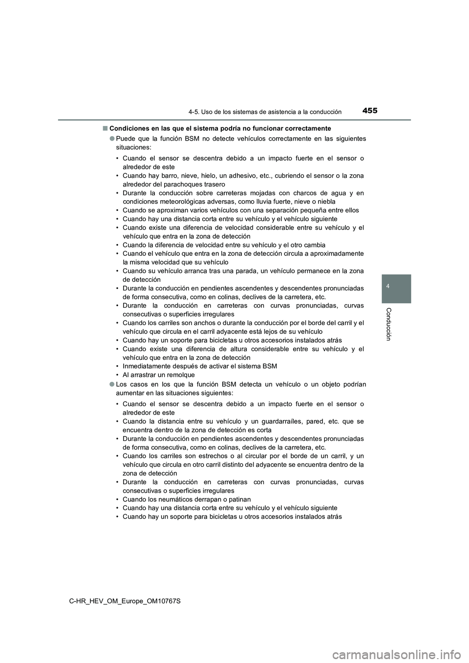 TOYOTA C-HR 2023  Manual del propietario (in Spanish) 4554-5. Uso de los sistemas de asistencia a la conducción
4
Conducción
C-HR_HEV_OM_Europe_OM10767S 
■ Condiciones en las que el sistema podría no funcionar correctamente 
● Puede  que  la  func