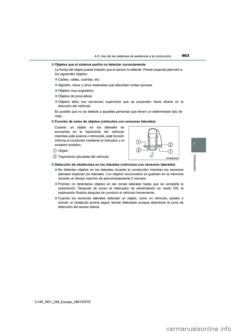 TOYOTA C-HR 2023  Manual del propietario (in Spanish) 4634-5. Uso de los sistemas de asistencia a la conducción
4
Conducción
C-HR_HEV_OM_Europe_OM10767S 
■ Objetos que el sistema podría no detectar correctamente 
La forma del objeto puede impedir qu