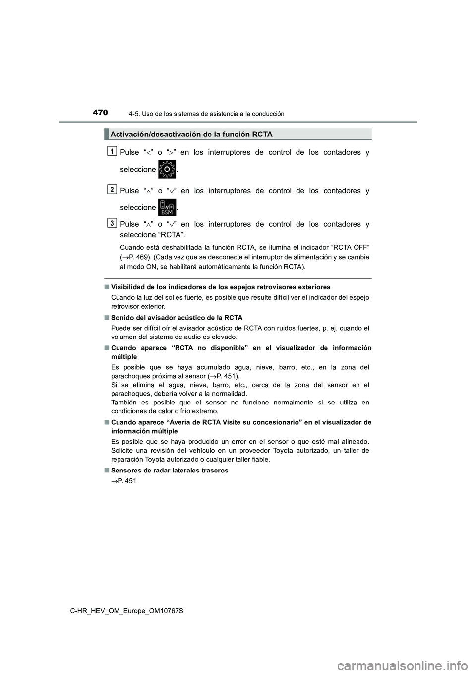 TOYOTA C-HR 2023  Manual del propietario (in Spanish) 4704-5. Uso de los sistemas de asistencia a la conducción
C-HR_HEV_OM_Europe_OM10767S
Pulse  “”  o  “”  en  los  interruptores  de  control  de  los  contadores  y 
seleccione  . 
Pulse