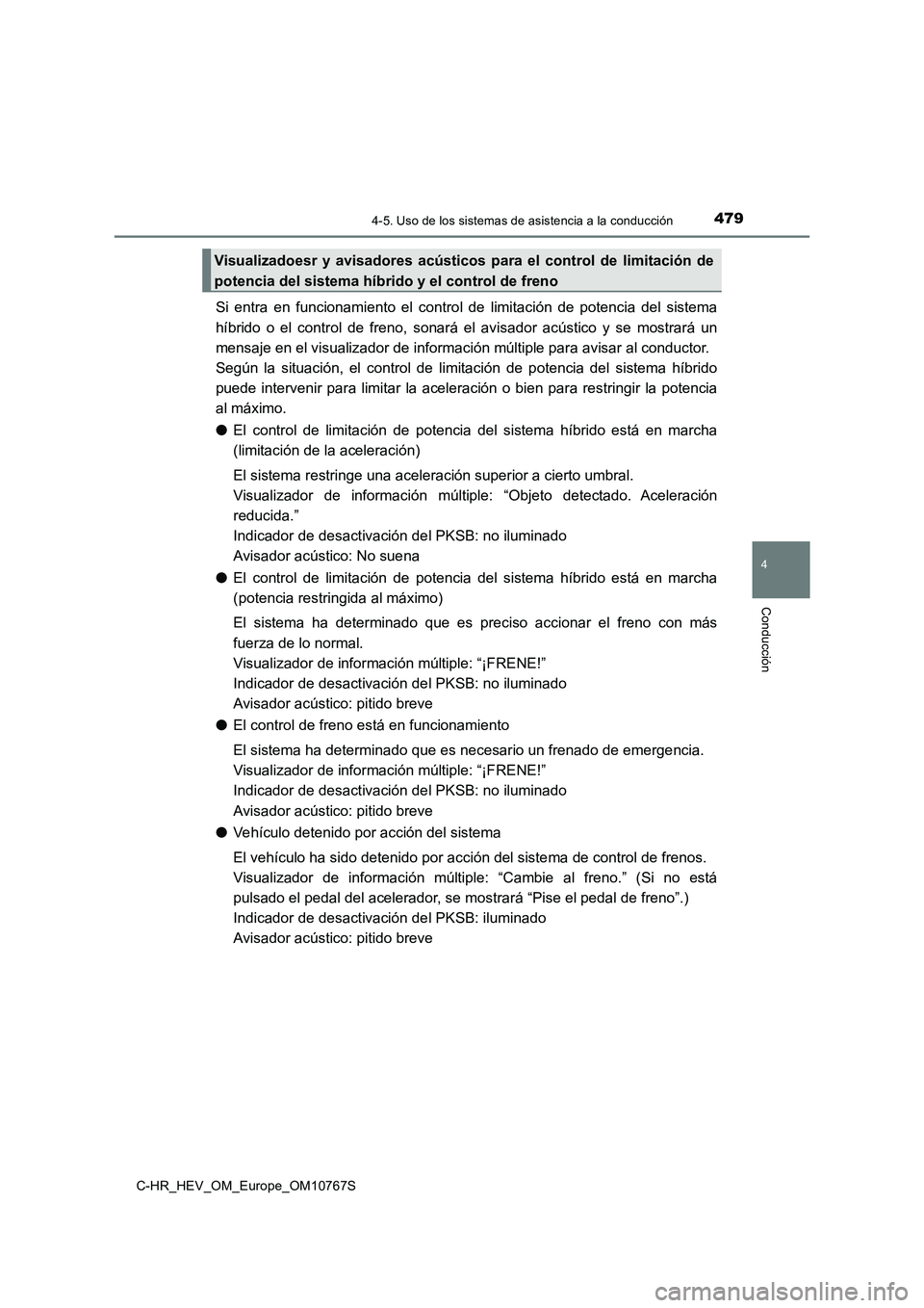 TOYOTA C-HR 2023  Manual del propietario (in Spanish) 4794-5. Uso de los sistemas de asistencia a la conducción
4
Conducción
C-HR_HEV_OM_Europe_OM10767S
Si  entra  en  funcionamiento  el  control  de  limitación  de  potencia  del  sistema 
híbrido  