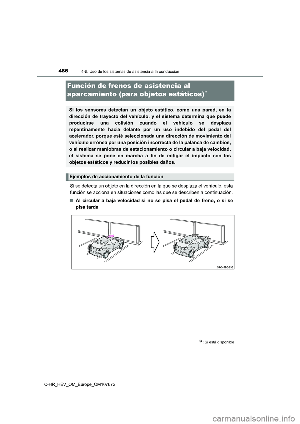 TOYOTA C-HR 2023  Manual del propietario (in Spanish) 4864-5. Uso de los sistemas de asistencia a la conducción
C-HR_HEV_OM_Europe_OM10767S
Función de frenos de asistencia al  
aparcamiento (para objetos estáticos)
Si se detecta un objeto en la dir