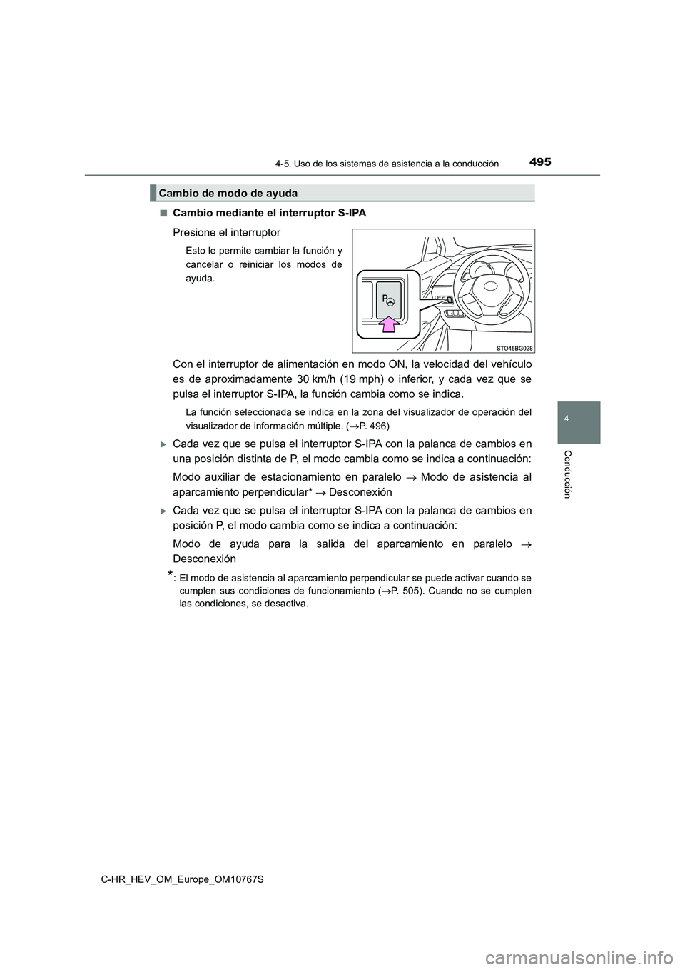 TOYOTA C-HR 2023  Manual del propietario (in Spanish) 4954-5. Uso de los sistemas de asistencia a la conducción
4
Conducción
C-HR_HEV_OM_Europe_OM10767S 
■Cambio mediante el interruptor S-IPA 
Presione el interruptor
Esto le permite cambiar la funci