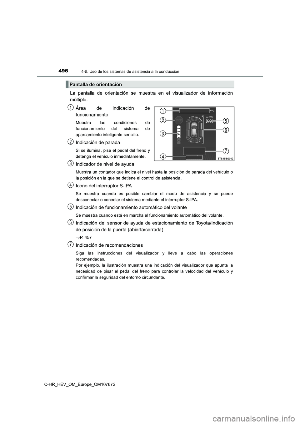 TOYOTA C-HR 2023  Manual del propietario (in Spanish) 4964-5. Uso de los sistemas de asistencia a la conducción
C-HR_HEV_OM_Europe_OM10767S
La  pantalla  de  orientación  se  muestra  en  el  visualizador  de  información 
múltiple. 
Área  de  indic