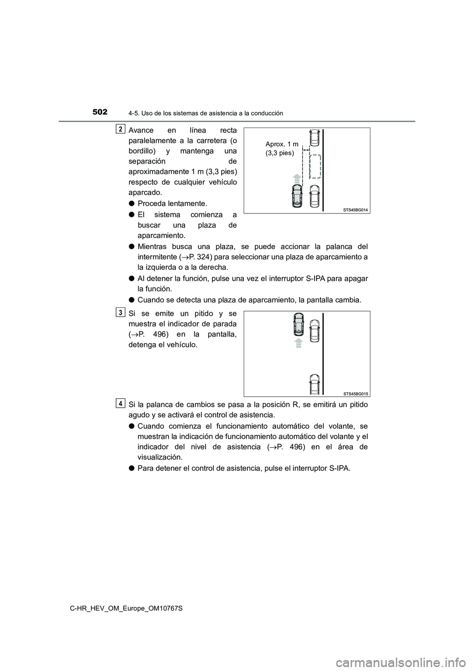 TOYOTA C-HR 2023  Manual del propietario (in Spanish) 5024-5. Uso de los sistemas de asistencia a la conducción
C-HR_HEV_OM_Europe_OM10767S
Avance  en  línea  recta 
paralelamente  a  la  carretera  (o 
bordillo)  y  mantenga  una 
separación  de
apro