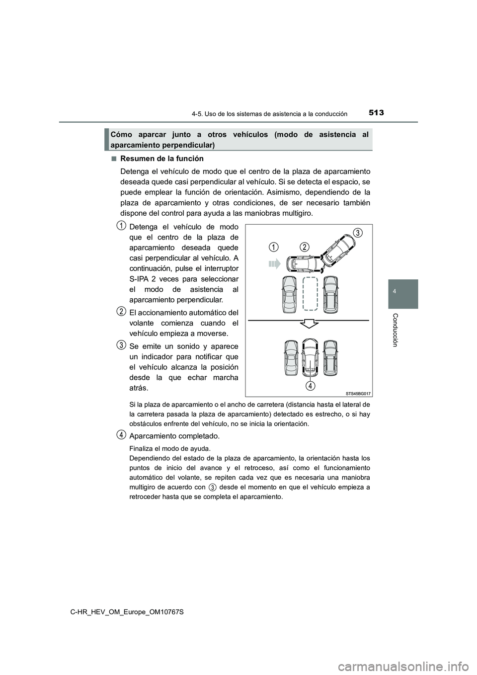 TOYOTA C-HR 2023  Manual del propietario (in Spanish) 5134-5. Uso de los sistemas de asistencia a la conducción
4
Conducción
C-HR_HEV_OM_Europe_OM10767S 
■Resumen de la función 
Detenga  el  vehículo  de  modo  que  el  centro  de  la  plaza  de  a