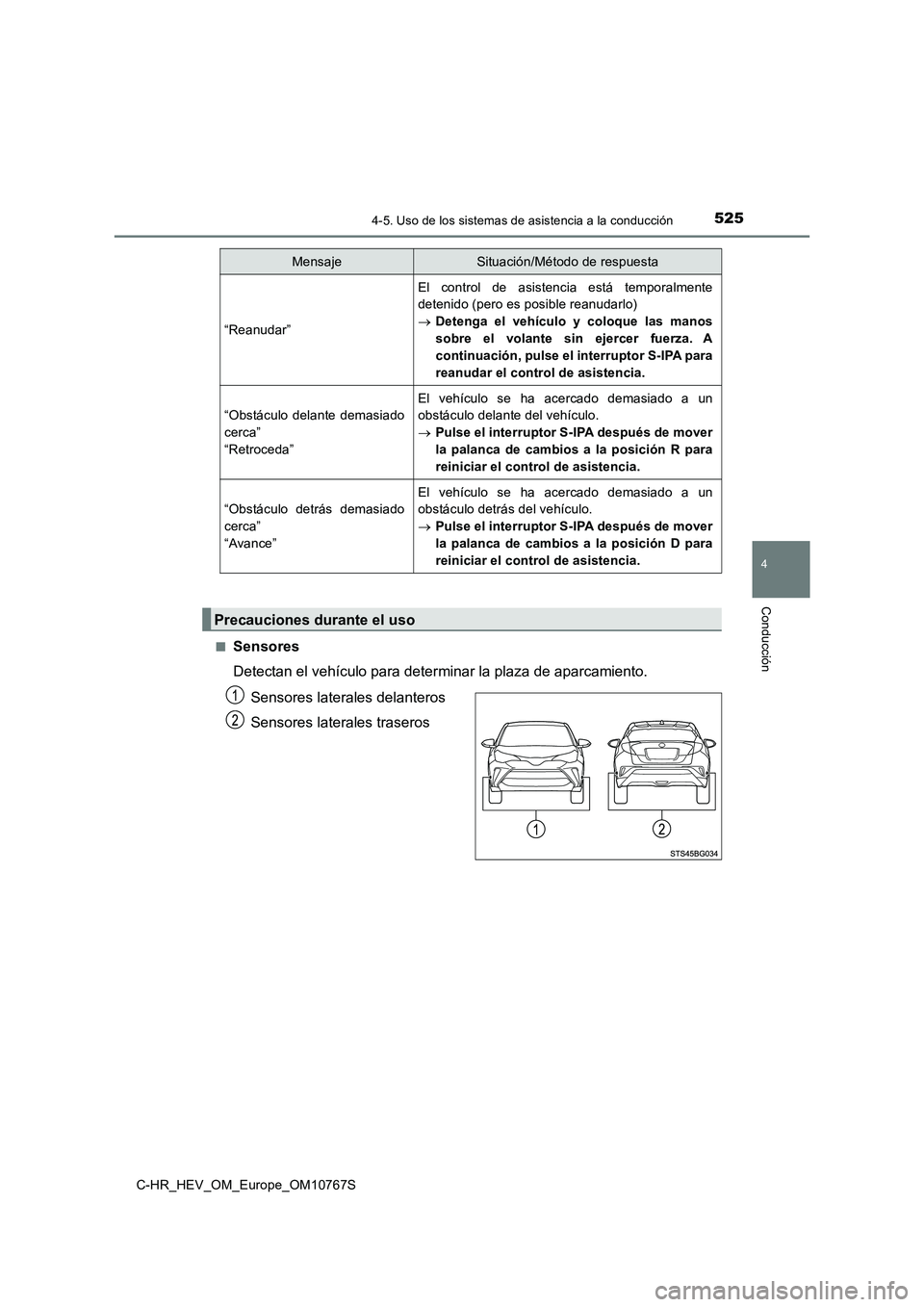 TOYOTA C-HR 2023  Manual del propietario (in Spanish) 5254-5. Uso de los sistemas de asistencia a la conducción
4
Conducción
C-HR_HEV_OM_Europe_OM10767S 
■Sensores 
Detectan el vehículo para determinar la plaza de aparcamiento. 
Sensores laterales d