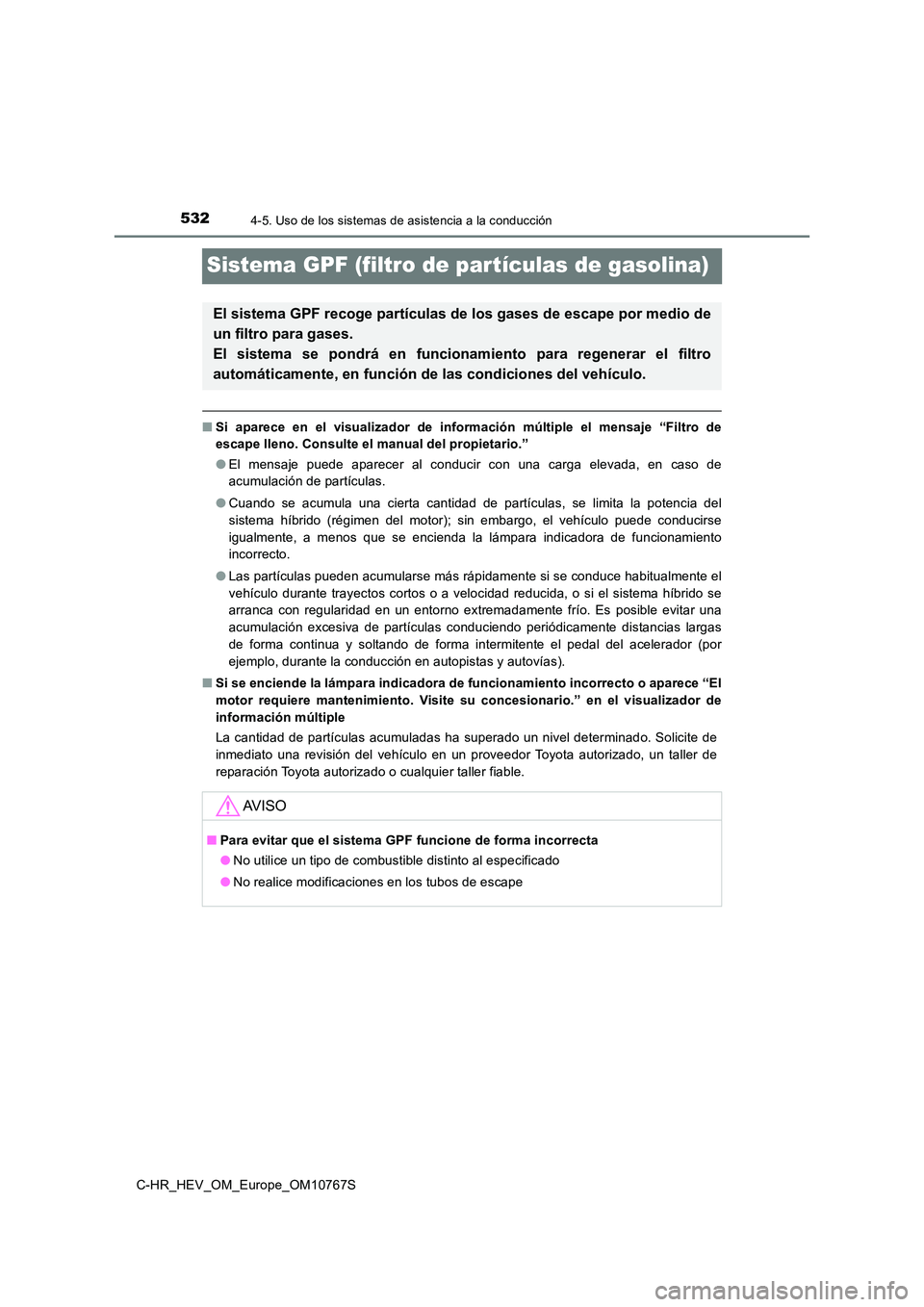 TOYOTA C-HR 2023  Manual del propietario (in Spanish) 5324-5. Uso de los sistemas de asistencia a la conducción
C-HR_HEV_OM_Europe_OM10767S
Sistema GPF (filtro de partículas de gasolina)
■Si  aparece  en  el  visualizador  de  información  múltiple