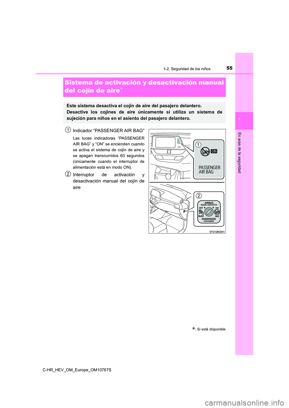 TOYOTA C-HR 2023  Manual del propietario (in Spanish) 551-2. Seguridad de los niños
1
En aras de la seguridad
C-HR_HEV_OM_Europe_OM10767S
Sistema de activación y desactivación manual  
del cojín de aire
Indicador “PASSENGER AIR BAG”
Las  luces