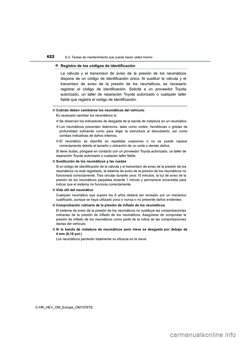 TOYOTA C-HR 2023  Manual del propietario (in Spanish) 6226-3. Tareas de mantenimiento que puede hacer usted mismo
C-HR_HEV_OM_Europe_OM10767S
◆Registro de los códigos de identificación 
La  válvula  y  el  transmisor  de  aviso  de  la  presión  de