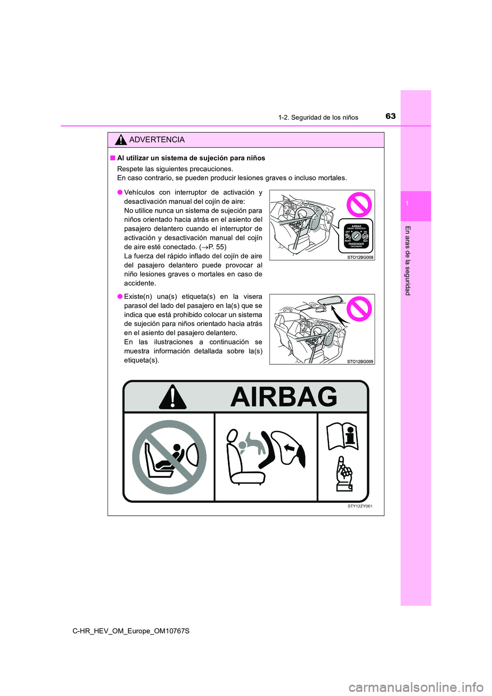 TOYOTA C-HR 2023  Manual del propietario (in Spanish) 631-2. Seguridad de los niños
1
En aras de la seguridad
C-HR_HEV_OM_Europe_OM10767S
ADVERTENCIA
■Al utilizar un sistema de sujeción para niños 
Respete las siguientes precauciones. 
En caso contr