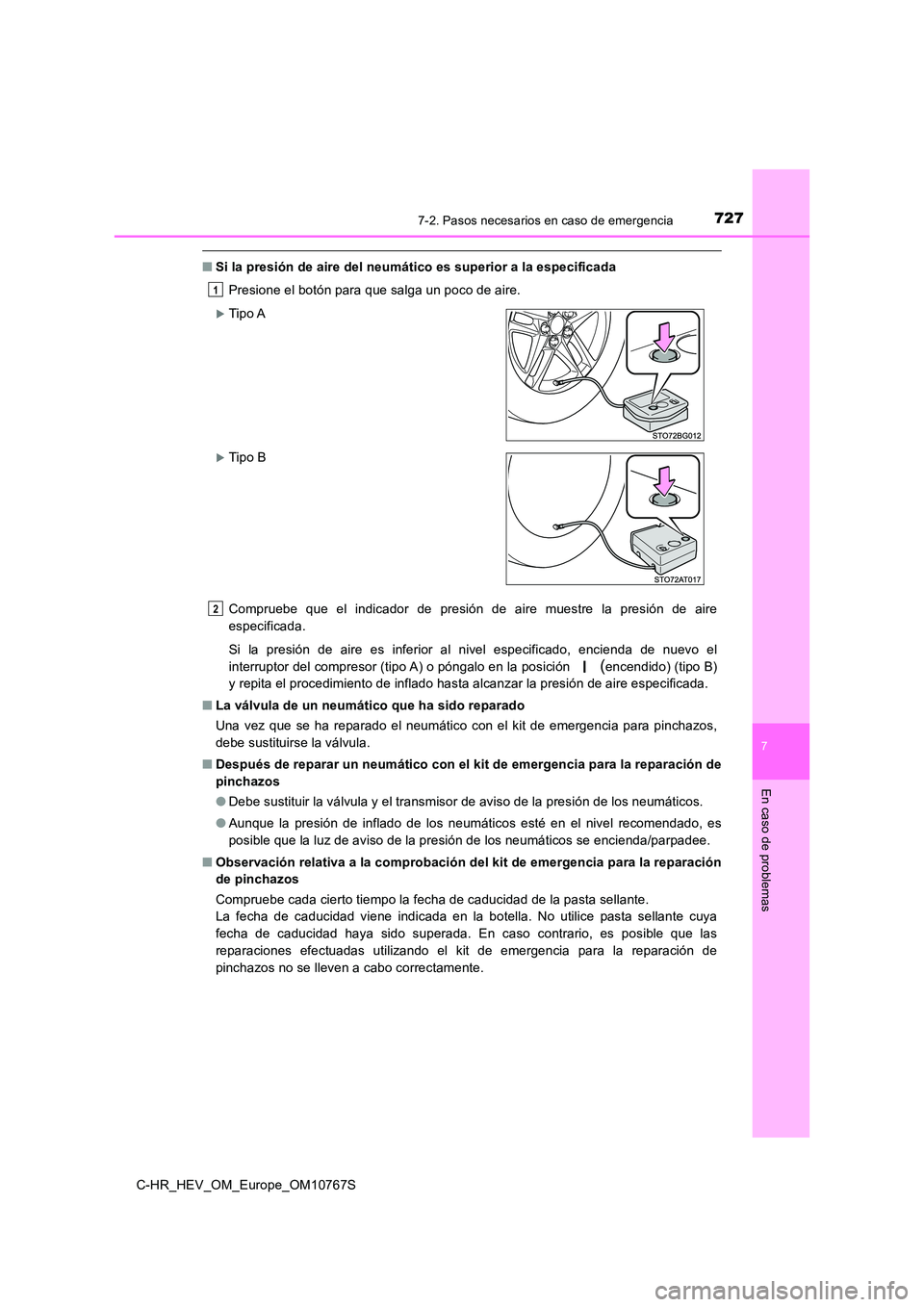 TOYOTA C-HR 2023  Manual del propietario (in Spanish) 7277-2. Pasos necesarios en caso de emergencia
C-HR_HEV_OM_Europe_OM10767S
7
En caso de problemas
■Si la presión de aire del neumático es superior a la especificada 
Presione el botón para que sa