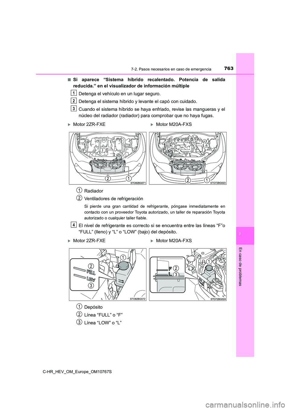 TOYOTA C-HR 2023  Manual del propietario (in Spanish) 7637-2. Pasos necesarios en caso de emergencia
C-HR_HEV_OM_Europe_OM10767S
7
En caso de problemas
■Si  aparece  “Sistema  híbrido  recalentado.  Potencia  de  salida 
reducida.” en el visualiza