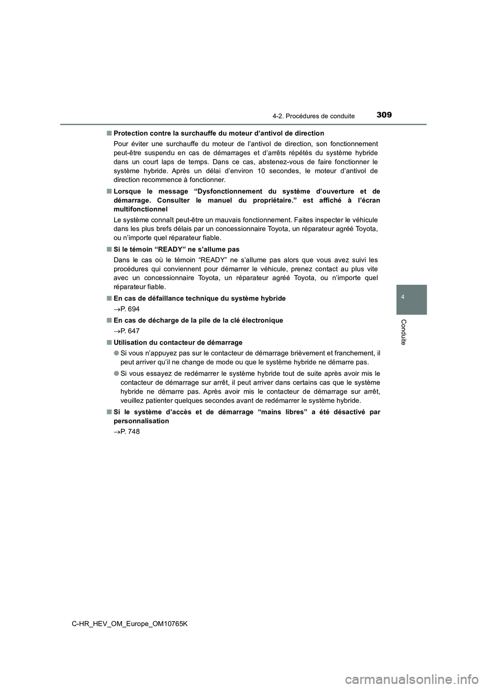 TOYOTA C-HR 2023 Manuel du propriétaire (in French) 3094-2. Procédures de conduite
4
Conduite
C-HR_HEV_OM_Europe_OM10765K
■ Protection contre la surchauffe du moteur d’antivol de direction
Pour éviter une surchauffe du moteur de l’anti TOYOTA C-HR 2023 Manuel du propriétaire (in French) 3094-2. Procédures de conduite
4
Conduite
C-HR_HEV_OM_Europe_OM10765K
■ Protection contre la surchauffe du moteur d’antivol de direction
Pour éviter une surchauffe du moteur de l’anti