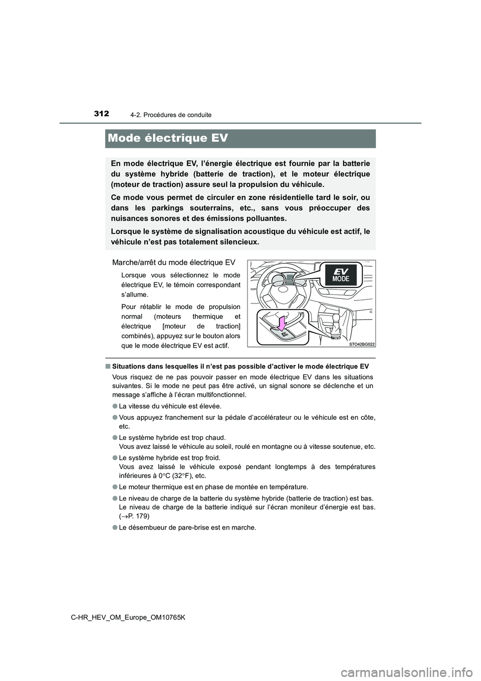 TOYOTA C-HR 2023 Manuel du propriétaire (in French) 3124-2. Procédures de conduite
C-HR_HEV_OM_Europe_OM10765K
Mode électrique EV
Marche/arrêt du mode électrique EV
Lorsque vous sélectionnez le mode
électrique EV, le témoin correspondant
TOYOTA C-HR 2023 Manuel du propriétaire (in French) 3124-2. Procédures de conduite
C-HR_HEV_OM_Europe_OM10765K
Mode électrique EV
Marche/arrêt du mode électrique EV
Lorsque vous sélectionnez le mode
électrique EV, le témoin correspondant