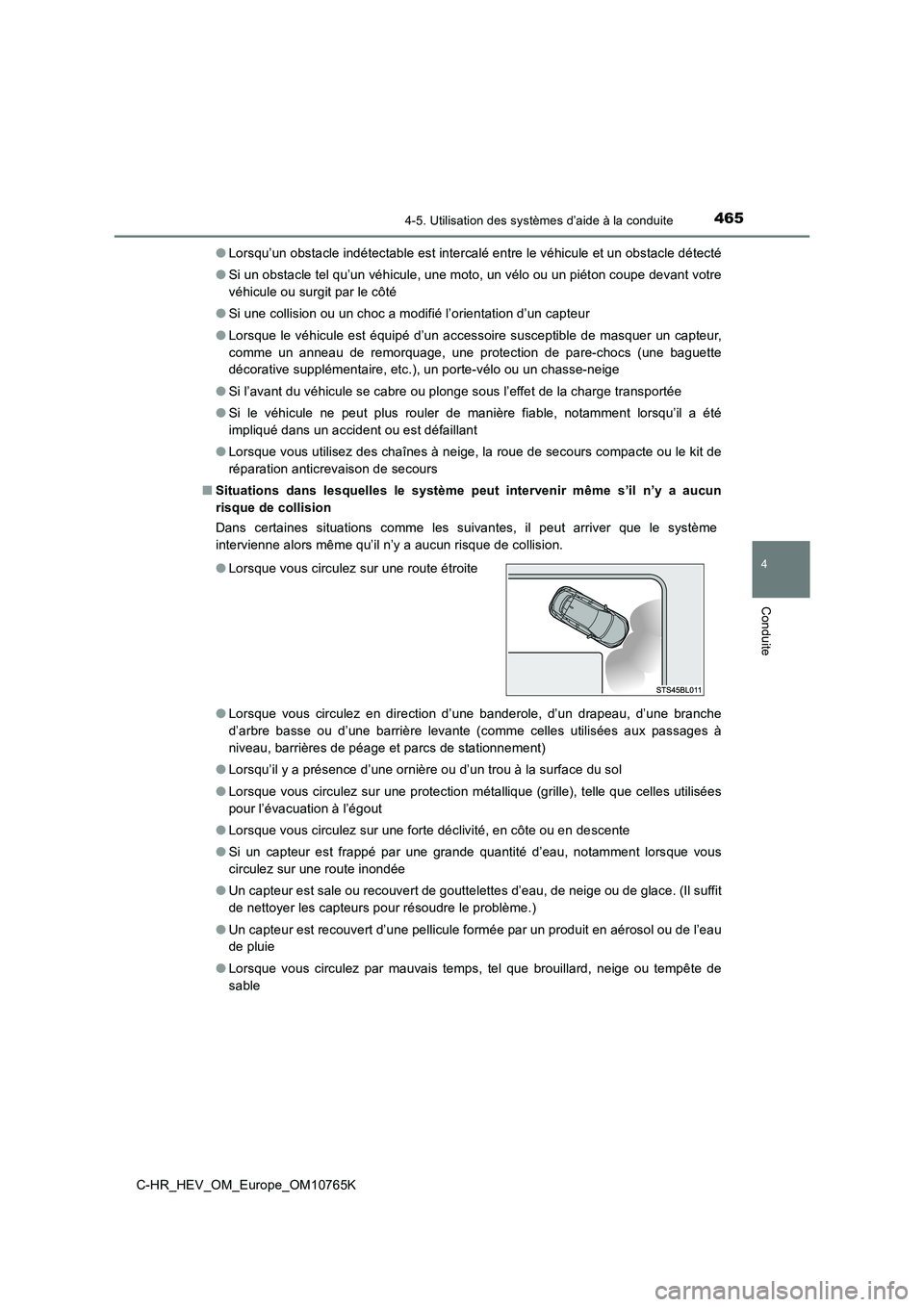 TOYOTA C-HR 2023 Manuel du propriétaire (in French) 4654-5. Utilisation des systèmes d’aide à la conduite
4
Conduite
C-HR_HEV_OM_Europe_OM10765K
● Lorsqu’un obstacle indétectable est intercalé entre le véhicule et un obstacle détecté
● TOYOTA C-HR 2023 Manuel du propriétaire (in French) 4654-5. Utilisation des systèmes d’aide à la conduite
4
Conduite
C-HR_HEV_OM_Europe_OM10765K
● Lorsqu’un obstacle indétectable est intercalé entre le véhicule et un obstacle détecté
●