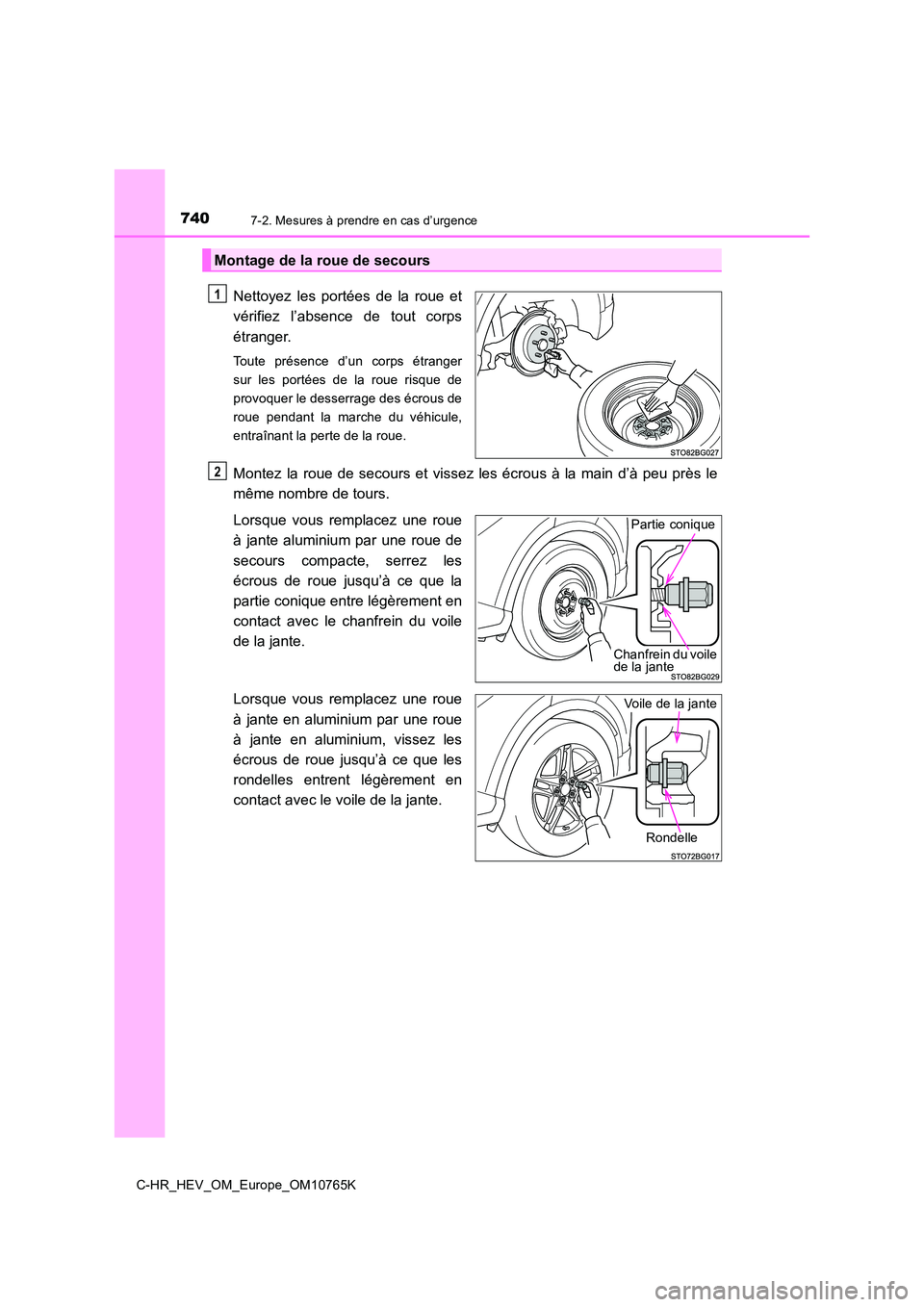 TOYOTA C-HR 2023  Manuel du propriétaire (in French) 7407-2. Mesures à prendre en cas d’urgence
C-HR_HEV_OM_Europe_OM10765K
Nettoyez  les  portées  de  la  roue  et 
vérifiez  l’absence  de  tout  corps 
étranger.
Toute  présence  d’un  corps