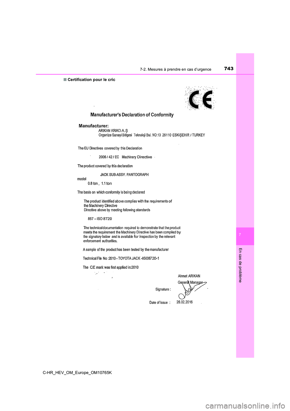 TOYOTA C-HR 2023  Manuel du propriétaire (in French) 7437-2. Mesures à prendre en cas d’urgence
C-HR_HEV_OM_Europe_OM10765K
7
En cas de problème
■Certification pour le cric 