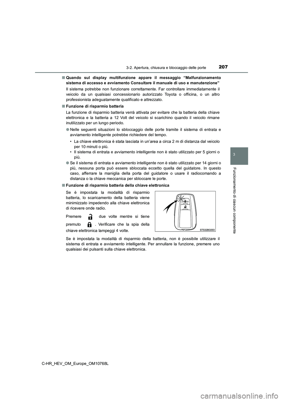 TOYOTA C-HR 2023 Manuale duso (in Italian) 2073-2. Apertura, chiusura e bloccaggio delle porte
3
Funzionamento di ciascun componente
C-HR_HEV_OM_Europe_OM10768L
■ Quando sul display multifunzione appare il messaggio “Malfunzionamen TOYOTA C-HR 2023 Manuale duso (in Italian) 2073-2. Apertura, chiusura e bloccaggio delle porte
3
Funzionamento di ciascun componente
C-HR_HEV_OM_Europe_OM10768L
■ Quando sul display multifunzione appare il messaggio “Malfunzionamen
