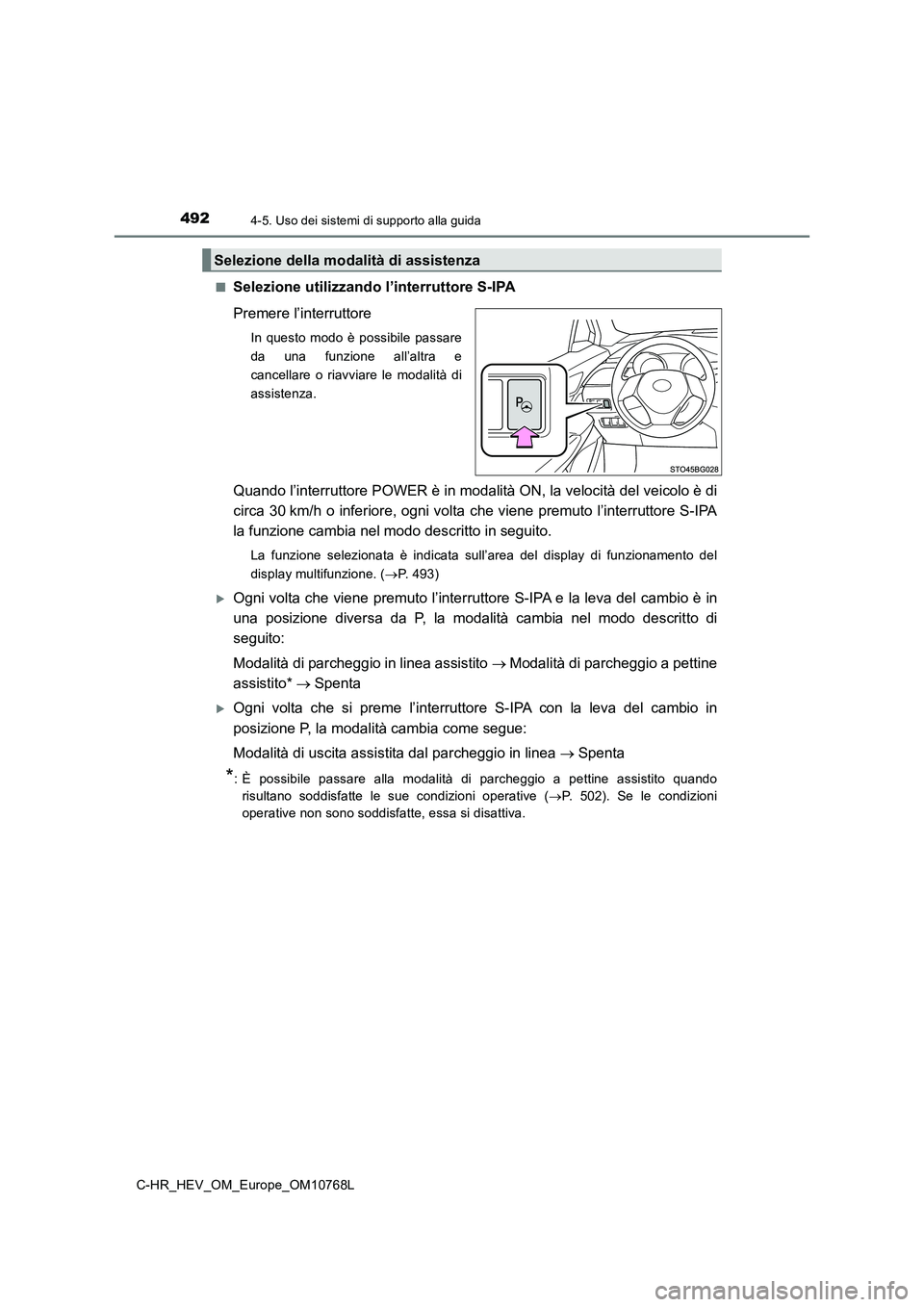 TOYOTA C-HR 2023  Manuale duso (in Italian) 4924-5. Uso dei sistemi di supporto alla guida
C-HR_HEV_OM_Europe_OM10768L 
■Selezione utilizzando l’interruttore S-IPA 
Premere l’interruttore
In  questo  modo  è  possibile  passare 
da  una 