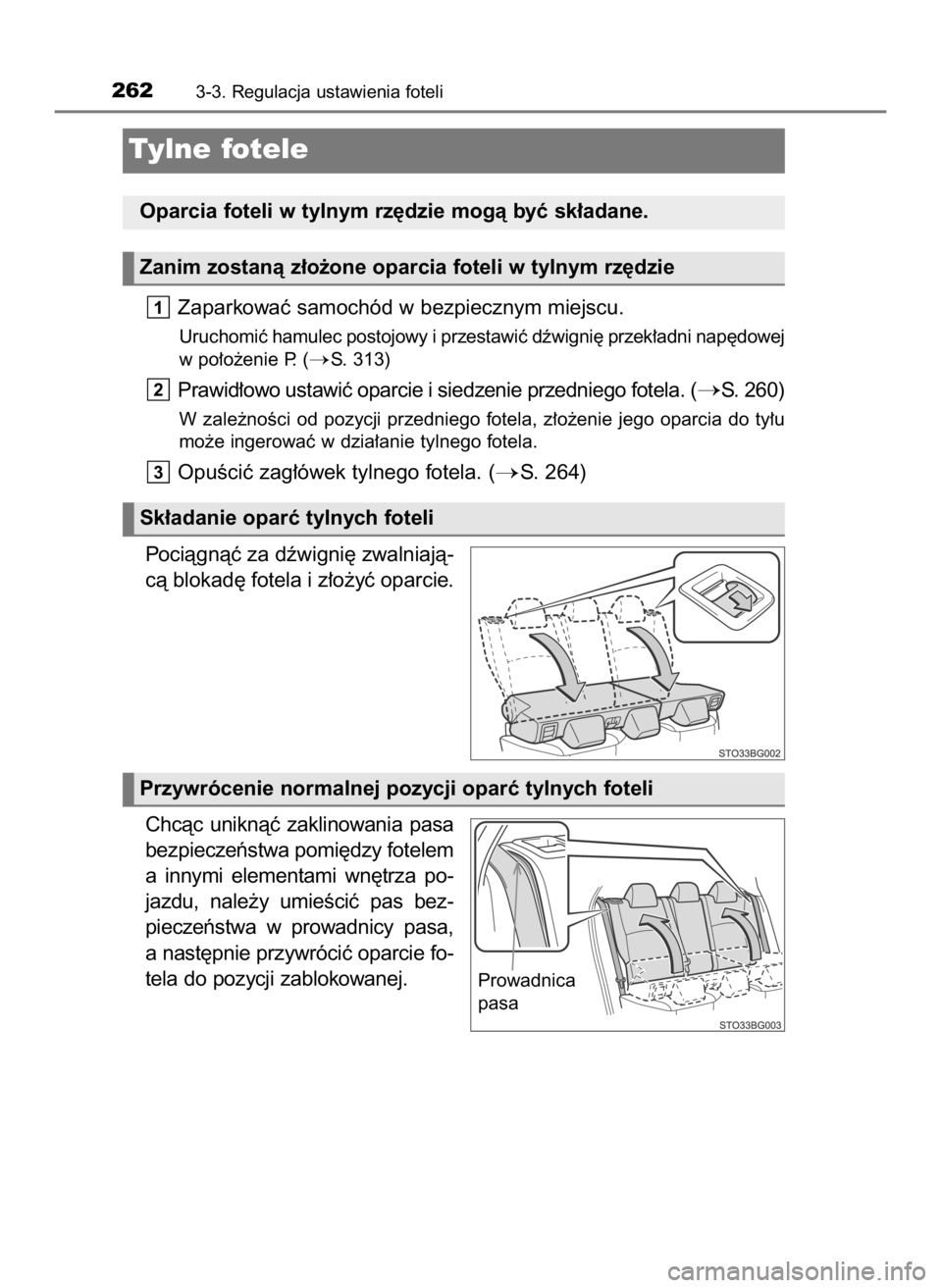 TOYOTA C-HR 2023  Instrukcja obsługi (in Polish) Zaparkowaç samochód w bezpiecznym miejscu.
Uruchomiç hamulec postojowy i przestawiç dêwigni´ przek∏adni nap´dowej
w po∏o˝enie P. (
S. 313)
Prawid∏owo ustawiç oparcie i siedzenie przedn