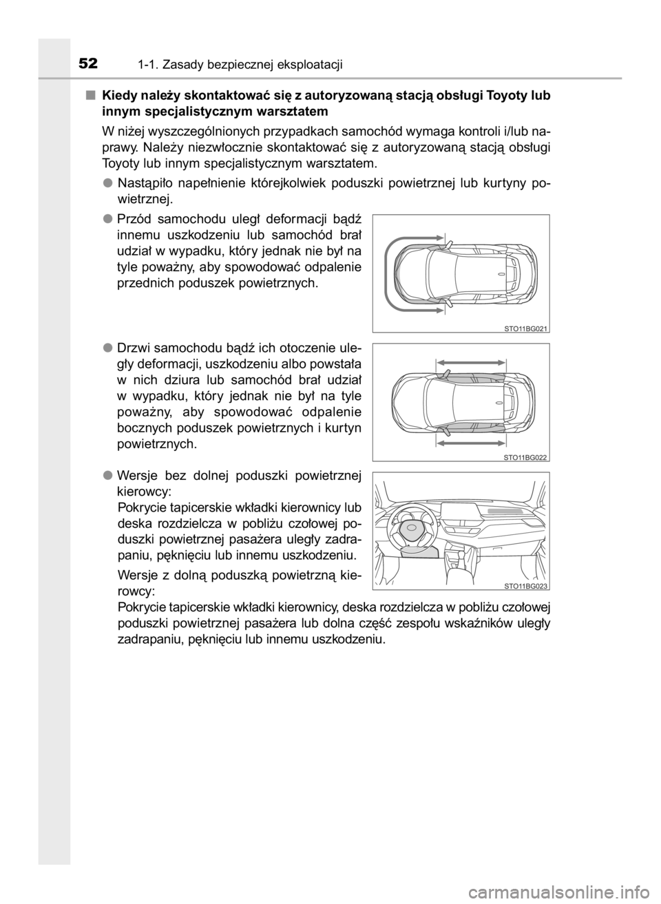 TOYOTA C-HR 2023  Instrukcja obsługi (in Polish) Kiedy nale˝y skontaktowaç si´ z autoryzowanà stacjà obs∏ugi Toyoty lub
innym specjalistycznym warsztatem
W ni˝ej wyszczególnionych przypadkach samochód wymaga kontroli i/lub na-
prawy.  Nale