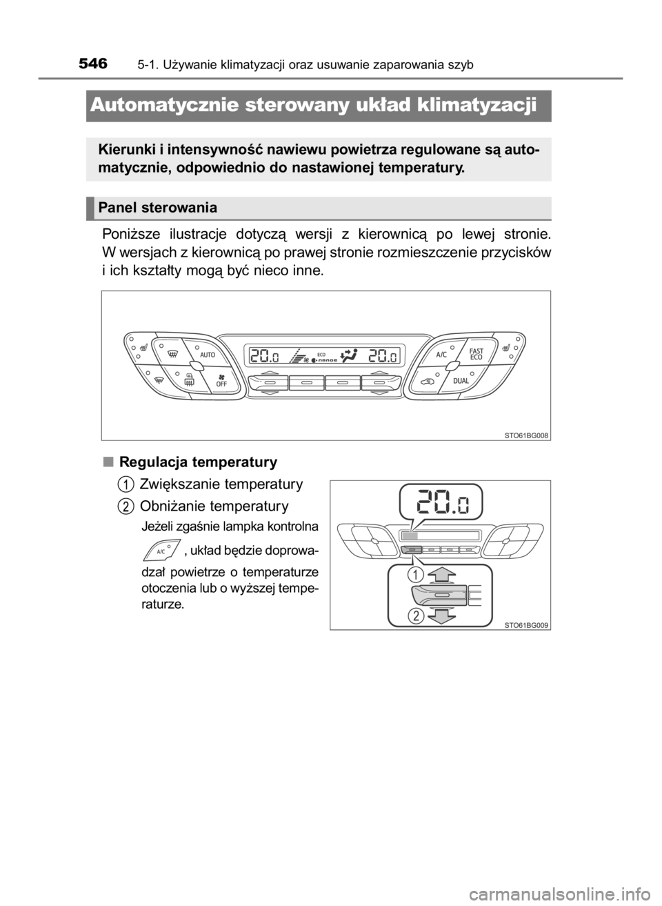 TOYOTA C-HR 2023  Instrukcja obsługi (in Polish) Poni˝sze  ilustracje  dotyczà  wersji  z kierownicà  po  lewej  stronie.
W wersjach z kierownicà po prawej stronie rozmieszczenie przycisków
i ich kszta∏ty mogà byç nieco inne.
Regulacja temp