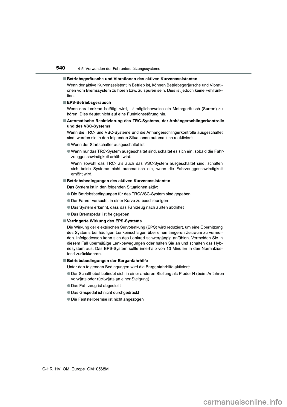 TOYOTA C-HR 2020 Betriebsanleitungen (in German) 5404-5. Verwenden der Fahrunterstützungssysteme
C-HR_HV_OM_Europe_OM10568M■Betriebsgeräusche und Vibrationen des aktiven Kurvenassistenten
Wenn der aktive Kurvenassistent in Betrieb ist, können B TOYOTA C-HR 2020 Betriebsanleitungen (in German) 5404-5. Verwenden der Fahrunterstützungssysteme
C-HR_HV_OM_Europe_OM10568M■Betriebsgeräusche und Vibrationen des aktiven Kurvenassistenten
Wenn der aktive Kurvenassistent in Betrieb ist, können B