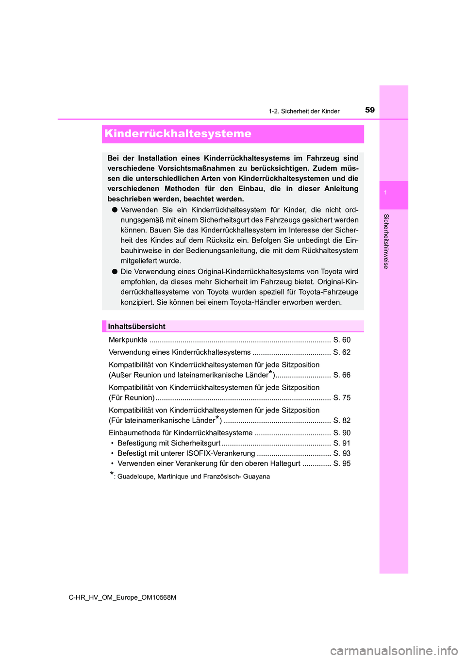 TOYOTA C-HR 2020 Betriebsanleitungen (in German) 591-2. Sicherheit der Kinder
1
Sicherheitshinweise
C-HR_HV_OM_Europe_OM10568M
Kinderrückhaltesysteme
Merkpunkte ....................................................................................... TOYOTA C-HR 2020 Betriebsanleitungen (in German) 591-2. Sicherheit der Kinder
1
Sicherheitshinweise
C-HR_HV_OM_Europe_OM10568M
Kinderrückhaltesysteme
Merkpunkte .......................................................................................