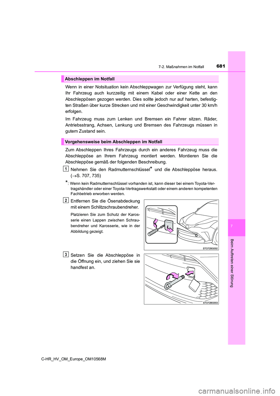 TOYOTA C-HR 2020 Betriebsanleitungen (in German) 6817-2. Maßnahmen im Notfall
C-HR_HV_OM_Europe_OM10568M
7
Beim Auftreten einer Störung
Wenn in einer Notsituation kein Abschleppwagen zur Verfügung steht, kann
Ihr Fahrzeug auch kurzzeitig mit ein TOYOTA C-HR 2020 Betriebsanleitungen (in German) 6817-2. Maßnahmen im Notfall
C-HR_HV_OM_Europe_OM10568M
7
Beim Auftreten einer Störung
Wenn in einer Notsituation kein Abschleppwagen zur Verfügung steht, kann
Ihr Fahrzeug auch kurzzeitig mit ein