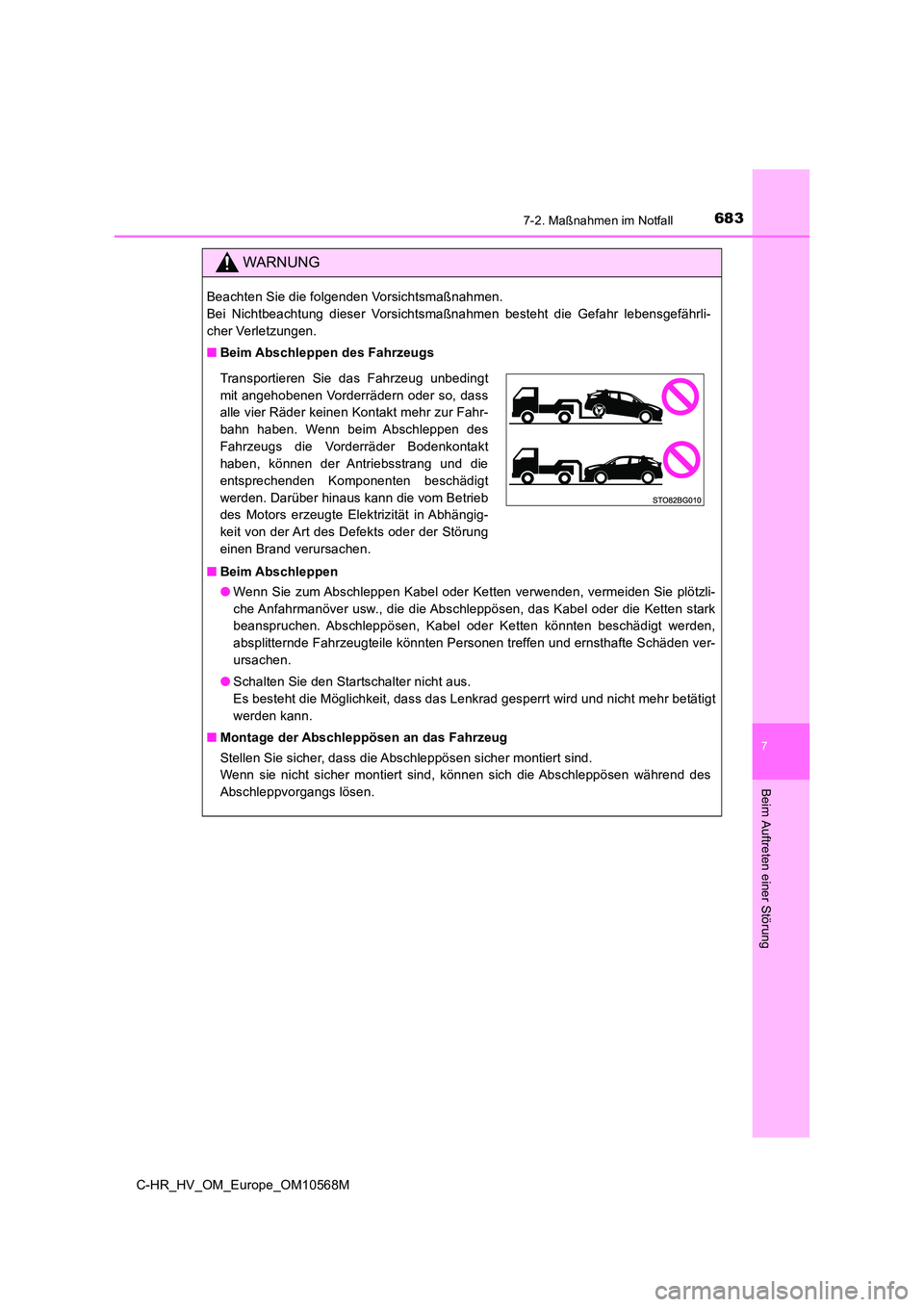 TOYOTA C-HR 2020 Betriebsanleitungen (in German) 6837-2. Maßnahmen im Notfall
C-HR_HV_OM_Europe_OM10568M
7
Beim Auftreten einer Störung
WARNUNG
Beachten Sie die folgenden Vorsichtsmaßnahmen.
Bei Nichtbeachtung dieser Vorsichtsmaßnahmen besteht TOYOTA C-HR 2020 Betriebsanleitungen (in German) 6837-2. Maßnahmen im Notfall
C-HR_HV_OM_Europe_OM10568M
7
Beim Auftreten einer Störung
WARNUNG
Beachten Sie die folgenden Vorsichtsmaßnahmen.
Bei Nichtbeachtung dieser Vorsichtsmaßnahmen besteht