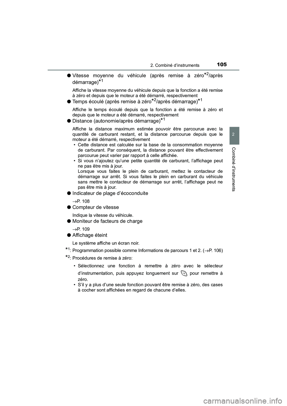TOYOTA C-HR 2021 Manuel du propriétaire (in French) 1052. Combiné d’instruments
2
Combiné d’instruments
C-HR_OM_USA_OM10684D
●Vitesse moyenne du véhicule (après remise à zéro*2/après
démarrage)
*1
Affiche la vitesse moyenne du véhicule d TOYOTA C-HR 2021 Manuel du propriétaire (in French) 1052. Combiné d’instruments
2
Combiné d’instruments
C-HR_OM_USA_OM10684D
●Vitesse moyenne du véhicule (après remise à zéro*2/après
démarrage)
*1
Affiche la vitesse moyenne du véhicule d