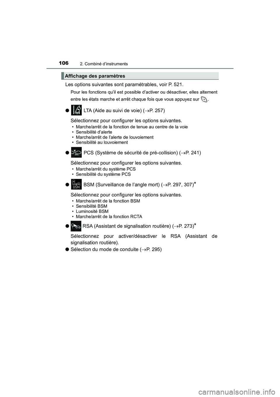 TOYOTA C-HR 2021 Manuel du propriétaire (in French) 1062. Combiné d’instruments
C-HR_OM_USA_OM10684D
Les options suivantes sont paramétrables, voir P. 521.
Pour les fonctions qu’il est possible d’activer ou désactiver, elles alternent
entre le TOYOTA C-HR 2021 Manuel du propriétaire (in French) 1062. Combiné d’instruments
C-HR_OM_USA_OM10684D
Les options suivantes sont paramétrables, voir P. 521.
Pour les fonctions qu’il est possible d’activer ou désactiver, elles alternent
entre le