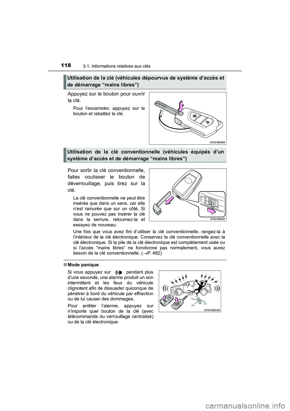 TOYOTA C-HR 2021  Manuel du propriétaire (in French) 1183-1. Informations relatives aux clés
C-HR_OM_USA_OM10684D
Appuyez sur le bouton pour ouvrir
la clé.
Pour l’escamoter, appuyez sur le
bouton et rabattez la clé.
Pour sortir la clé conventionne