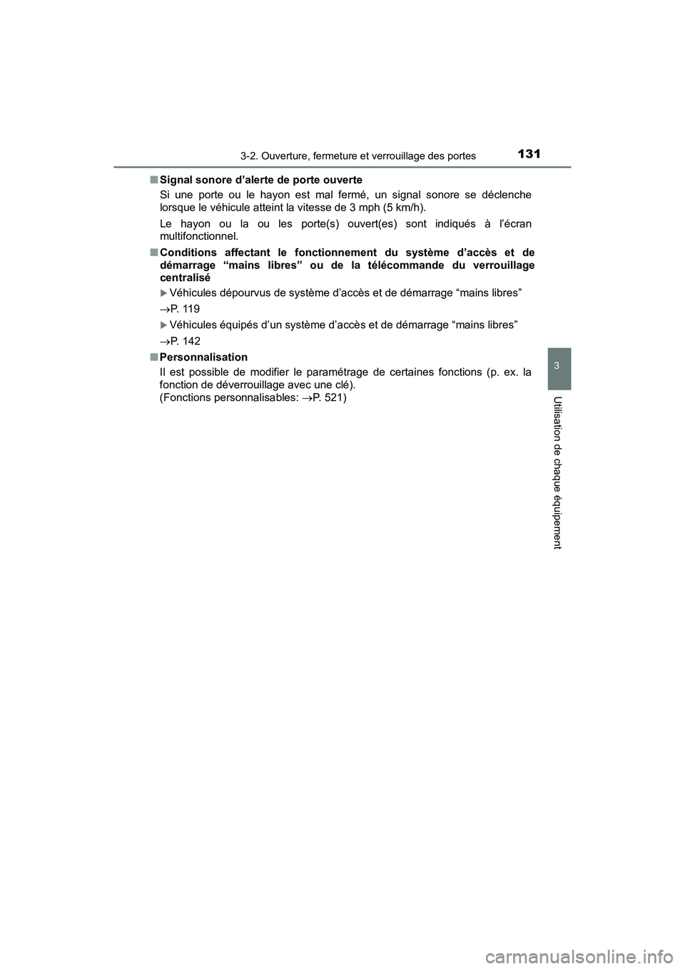 TOYOTA C-HR 2021  Manuel du propriétaire (in French) 1313-2. Ouverture, fermeture et verrouillage des portes
3
Utilisation de chaque équipement
C-HR_OM_USA_OM10684D■
Signal sonore d’alerte de porte ouverte
Si une porte ou le hayon est mal fermé, u