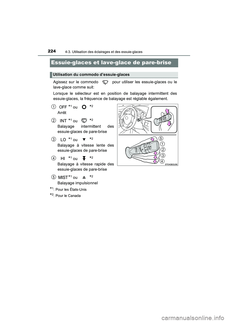 TOYOTA C-HR 2021  Manuel du propriétaire (in French) 2244-3. Utilisation des éclairages et des essuie-glaces
C-HR_OM_USA_OM10684D
Essuie-glaces et lave-glace de pare-brise
Agissez sur le commodo   pour utiliser les essuie-glaces ou le
lave-glace comme 