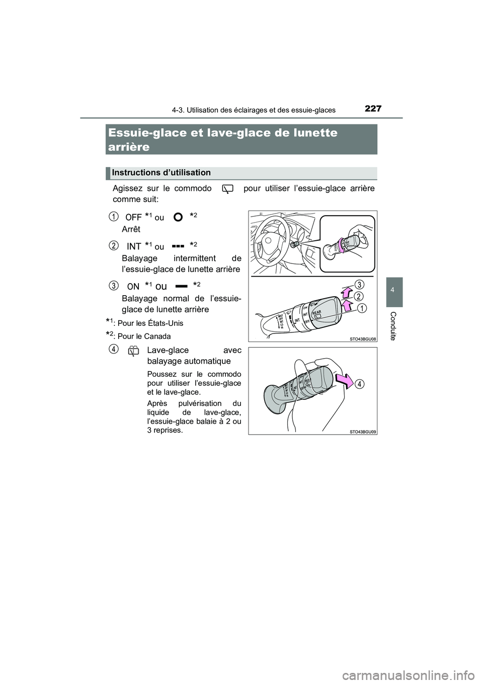 TOYOTA C-HR 2021  Manuel du propriétaire (in French) 2274-3. Utilisation des éclairages et des essuie-glaces
4
Conduite
C-HR_OM_USA_OM10684D
Essuie-glace et lave-glace de lunette 
arrière
Agissez sur le commodo   pour utiliser l’essuie-glace arrièr