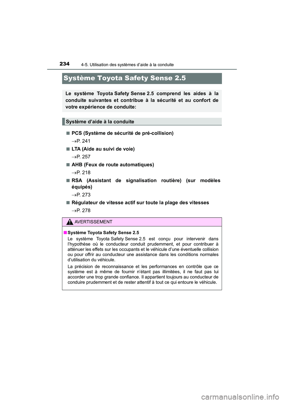 TOYOTA C-HR 2021  Manuel du propriétaire (in French) 2344-5. Utilisation des systèmes d’aide à la conduite
C-HR_OM_USA_OM10684D
Système Toyota Safety Sense 2.5
■PCS (Système de sécurité de pré-collision)
P.  2 4 1
■LTA (Aide au suivi de 