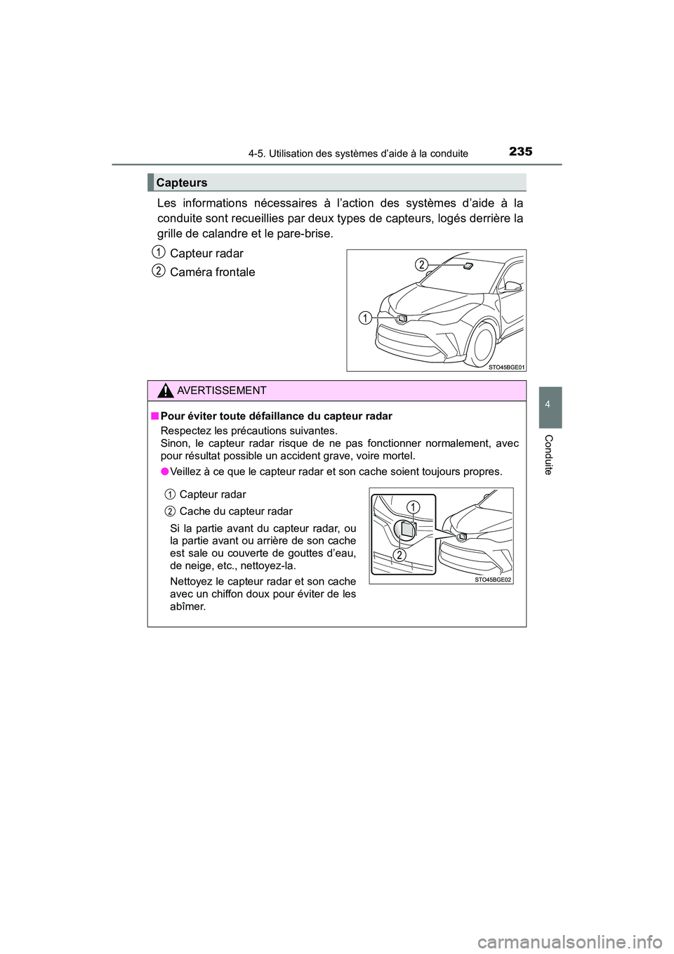 TOYOTA C-HR 2021  Manuel du propriétaire (in French) 2354-5. Utilisation des systèmes d’aide à la conduite
4
Conduite
C-HR_OM_USA_OM10684D
Les informations nécessaires à l’action des systèmes d’aide à la
conduite sont recueillies par deux ty