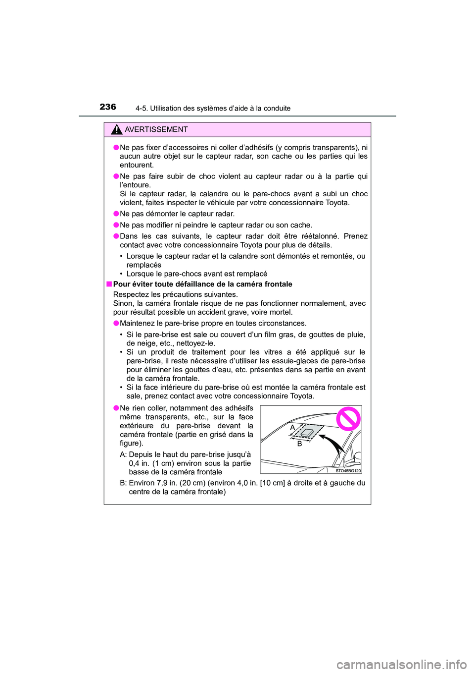 TOYOTA C-HR 2021  Manuel du propriétaire (in French) 2364-5. Utilisation des systèmes d’aide à la conduite
C-HR_OM_USA_OM10684D
AVERTISSEMENT
●Ne pas fixer d’accessoires ni coller d’adhésifs (y compris transparents), ni
aucun autre objet sur 