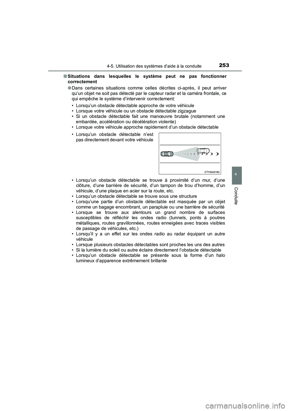TOYOTA C-HR 2021  Manuel du propriétaire (in French) 2534-5. Utilisation des systèmes d’aide à la conduite
4
Conduite
C-HR_OM_USA_OM10684D■
Situations dans lesquelles le système peut ne pas fonctionner
correctement
●Dans certaines situations co